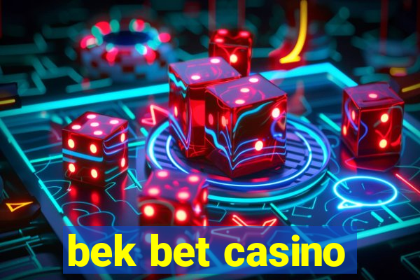 bek bet casino